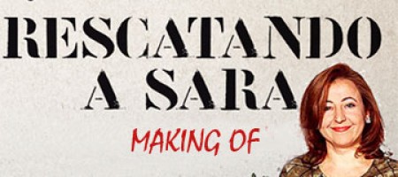 Making of: Rescatando a Sara